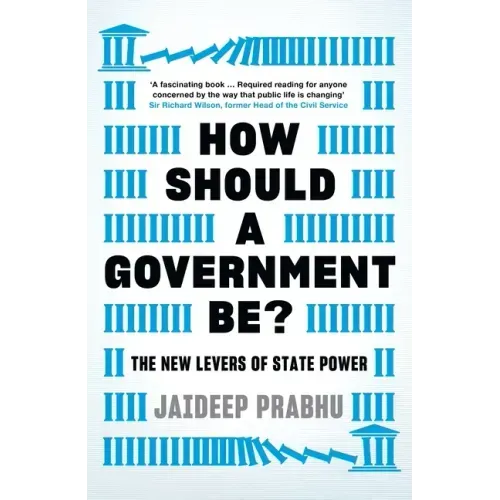How Should a Government Be?: The New Levers of State Power