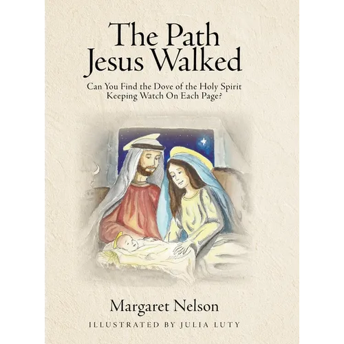 The Path Jesus Walked: Can You Find the Dove of the Holy Spirit Keeping Watch On Each Page?