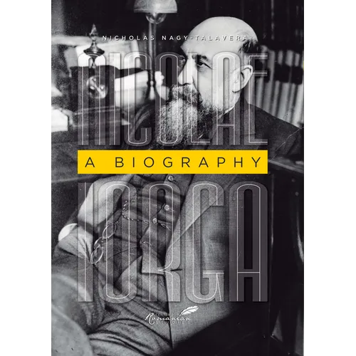 Nicolae Iorga: A Biography