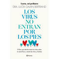 Los Virus No Entran Por Los Pies: La Obra Que Derriba Todos Los Mitos Que Hemos Escuchado Durante Décadas Sobre La Salud Física Y Mental de Niños Y Fa