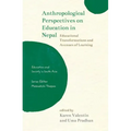 Anthropological Perspectives on Education in Nepal: Educational Transformations and Avenues of Learning