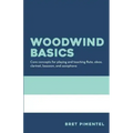 Woodwind Basics: Core concepts for playing and teaching flute, oboe, clarinet, bassoon, and saxophone