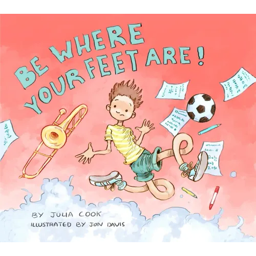 Be Where Your Feet Are!
