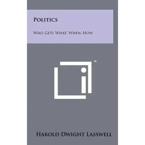 Politics: Who Gets What, When, How