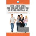 How Your Brain Decides if You Will Become Addicted--or NOT: For Teens & Young Adults