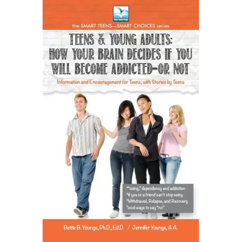 How Your Brain Decides if You Will Become Addicted--or NOT: For Teens & Young Adults
