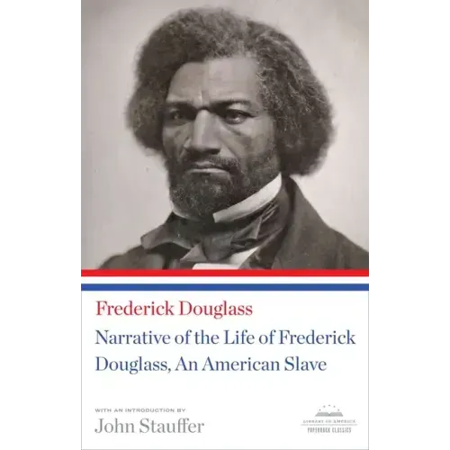 Narrative of the Life of Frederick Douglass, an American Slave: A Library of America Paperback Classic