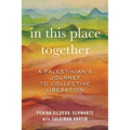 In This Place Together: A Palestinian's Journey to Collective Liberation