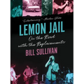 Lemon Jail: On the Road with the Replacements