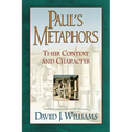 Paul's Metaphors: Their Context and Character