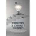 7 Simple Steps to Achieving a 7 in IB Physics (GradePod): How to maximise your marks in IB Physics exams in the most effective and efficient way