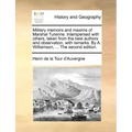 Military Memoirs and Maxims of Marshal Turenne. Interspersed with Others, Taken from the Best Authors and Observation, with Remarks. by A. Williamson,