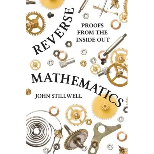 Reverse Mathematics: Proofs from the Inside Out