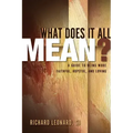 What Does It All Mean?: A Guide to Being More Faithful, Hopeful, and Loving