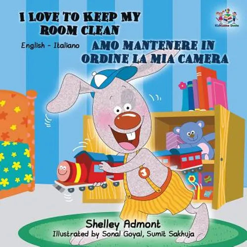 I Love to Keep My Room Clean Amo mantenere in ordine la mia camera: English Italian Bilingual Edition