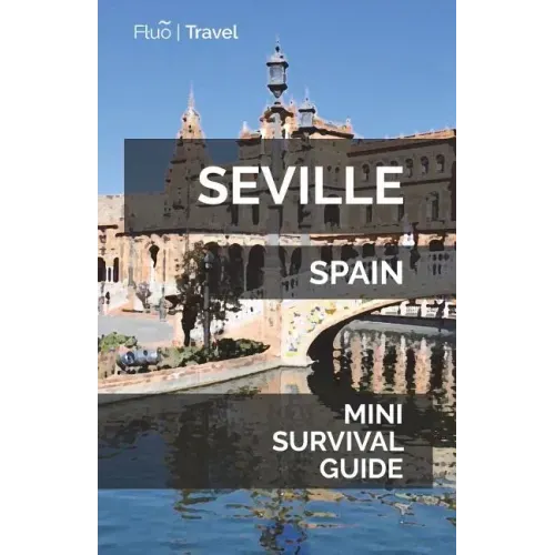 Seville Mini Survival Guide