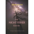 The Night Fisher Elegies: Stories Verse & Reflection