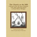 The Church on the Hill: A Record of the 150 Years of Ministry of St. John's Episcopal Church