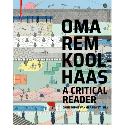 Oma/Rem Koolhaas: A Critical Reader from 'delirious New York' to 's, M, L, XL'