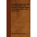 Thoughts from Emerson; Selections from the Writings of Ralph Waldo Emerson for Every Day in the Year