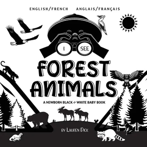 I See Forest Animals: Bilingual (English / French) (Anglais / Français) A Newborn Black & White Baby Book (High-Contrast Design & Patterns) (Bear, Moo