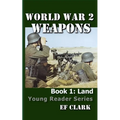 World War 2 Weapons Book 1: Land