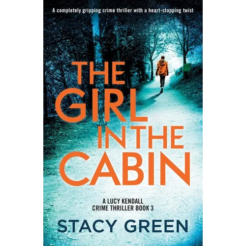 The Girl in the Cabin: A completely gripping crime thriller with a heart-stopping twist