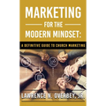 Marketing for the Modern Mindset: A Definitive Guide to Church Marketing