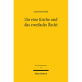 Die Eine Kirche Und Das Zweifache Recht: Eine Untersuchung Zum Kirchenbegriff Und Die Grundlegung Kirchlicher Ordnung in Der Theologie Schleiermachers