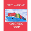 Ships and Boats Coloring Book: Boat Coloring Book Ship Coloring Book for Kids and Adults