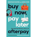 Buy Now, Pay Later: The Extraordinary Story of Afterpay