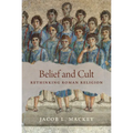 Belief and Cult: Rethinking Roman Religion