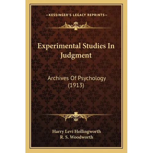 Experimental Studies In Judgment: Archives Of Psychology (1913)