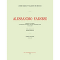 Alessandro Farnese: Prince of Parma: Governor-General of the Netherlands (1545-1592) First Volume: (1545-1578)