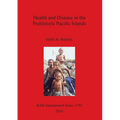 Health and Disease in the Prehistoric Pacific Islands