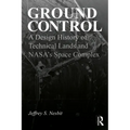 Ground Control: A Design History of Technical Lands and Nasa's Space Complex