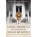 Lord, Show Us Thy Face and We Shall Be Saved: A Mission of Light, Truth, and Transformation