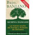 Bajo el Baniano: Uchina Damashi: La fuerza oculta del Karate y Kobudo de Okinawa
