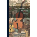The Works of Thomas Moore: Irish Melodies. National Airs