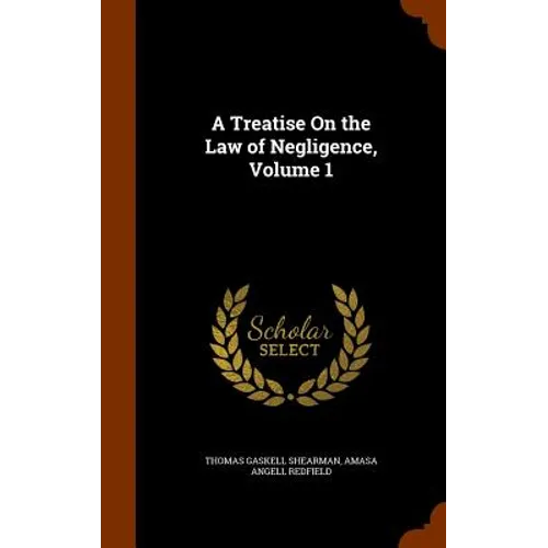 A Treatise On the Law of Negligence, Volume 1