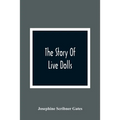 The Story Of Live Dolls; Being An Account Of How, On A Certain June Morning, All Of The Dolls In The Village Of Cloverdale Came Alive
