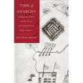 Time of Anarchy: Indigenous Power and the Crisis of Colonialism in Early America