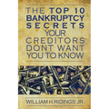 The Top 10 Bankruptcy Secrets Your Creditors Don't Want You to Know