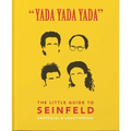 Yada Yada Yada: The Little Guide to Seinfeld