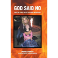 God Said No: Why the fires of my life were necessary