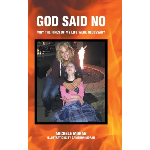 God Said No: Why the fires of my life were necessary