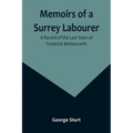 Memoirs of a Surrey Labourer: A Record of the Last Years of Frederick Bettesworth