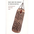 Race and the Subject of Masculinities