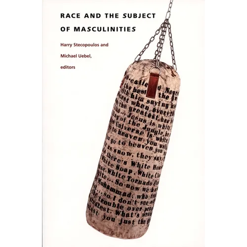 Race and the Subject of Masculinities
