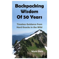 Backpacking Wisdom of 50 Years: Timeless Guidance from Hard Knocks in the Wild